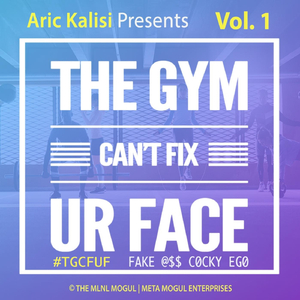 Vol. 1: The Gym Can't Fix Ur Face