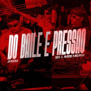 DO BAILE E PRESSAO (ARROCHA) (feat. Befo)