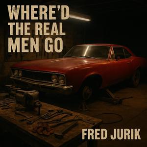 Where'd the Real Men Go