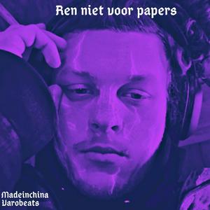 Ren Niet Voor Papers (feat. Madeinchina & Varobeats)