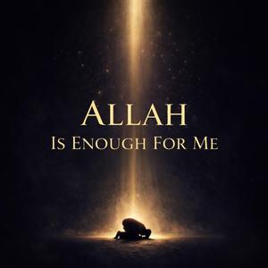 Allah is Enough for Me