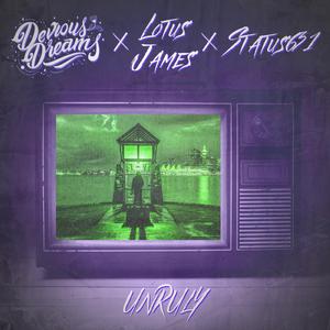 Unruly (feat. Lotus James & Status631)