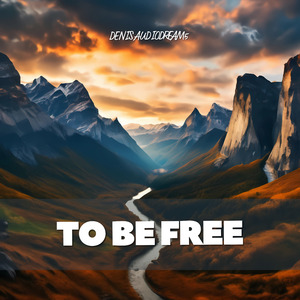 To Be Free
