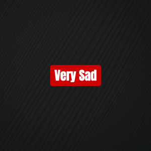 Very sad