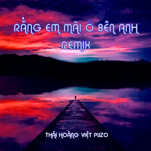 Rằng Em Mãi Ở Bên Anh (Remix)