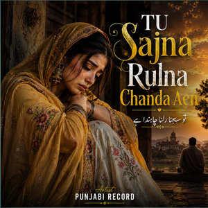 TU Sajna Rulna Chanda Aen