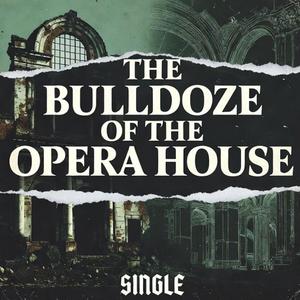 The Bulldoze Of The Opera House