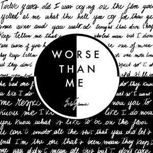 Worse Than Me