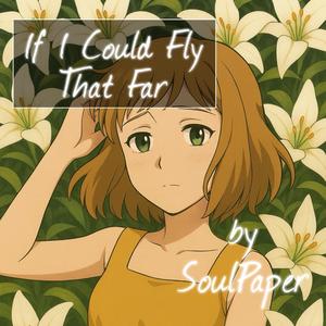 If I Could Fly That Far