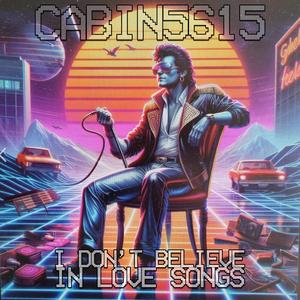 I Don't Believe in Love Songs