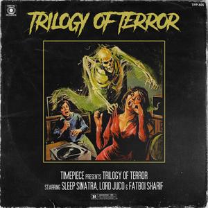 Trilogy of Terror (feat. Sleep Sinatra, Lord Juco & Fatboi Sharf)