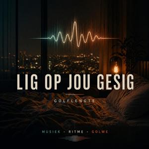 Lig op jou gesig