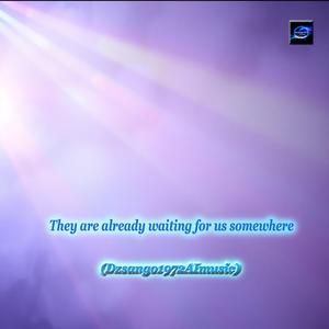 They are already waiting for us somewhere (Special Version)