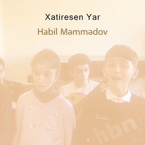 Xatiresen Yar (Habil Məmmədov Və Şagirdləri)