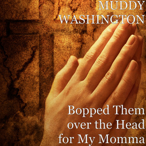 Bopped Them over the Head for My Momma