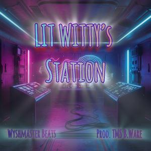 LIT WITTY's Station