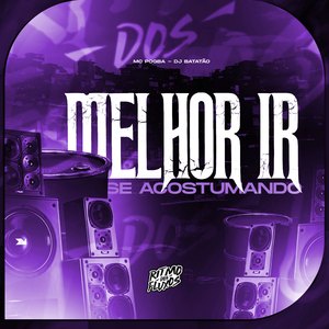 Melhor Ir Se Acostumando