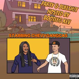 Party & Bullsh!t (feat. Bootleg Kev)