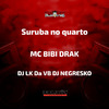 DJ LK DA VB - Suruba no Quarto