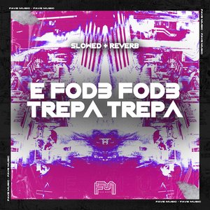 É Fode Fode Trepa Trepa [Slowed + Reverb]