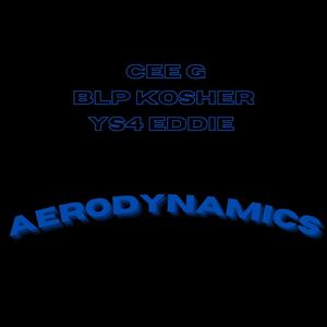 Aerodynamics (feat. BLP Kosher & YS4 Eddie)