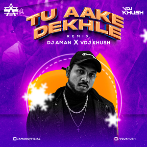 Tu Aake Dekhle (Remix)