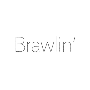 BRAWLIN'