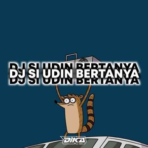 Dj Si Udin Bertanya x Melody Kane Virall Tik Tok
