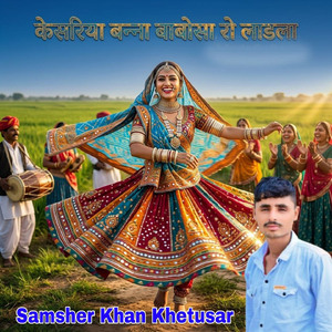 Kesariya Banna Babosa Ro Ladla
