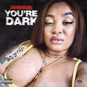You're Dark