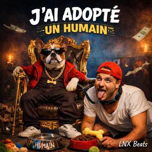 J'AI ADOPTÉ UN HUMAIN