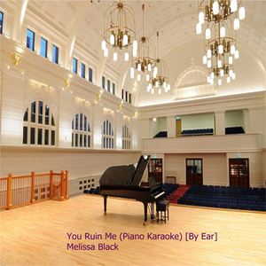 You Ruin Me (Piano Karaoke) [By Ear]