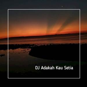 DJ Adakah Kau Setia Breakbeat
