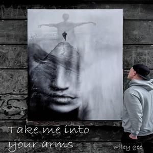 Take me into your arms