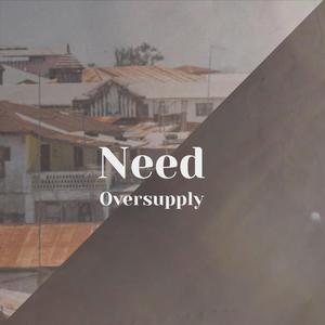 Need Oversupply