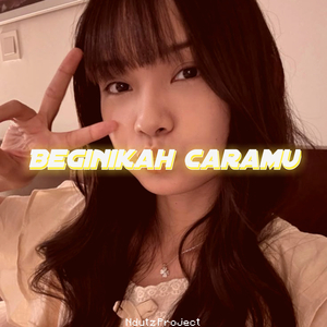 Beginikah Caramu