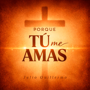 Porque Tú Me Amas