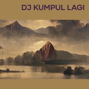 Dj Kumpul Lagi