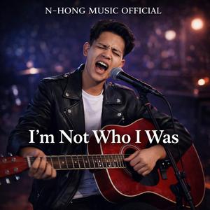 I’m Not Who I Was – N-Hong Music Official | Official Music Video