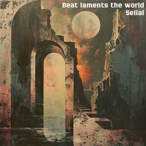 Beat laments the world