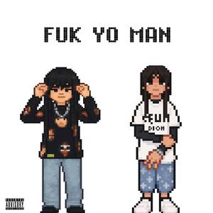 FUK YO MAN