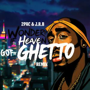 I Wonder If Heaven Got a Ghetto (Remix)
