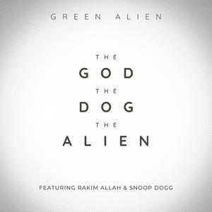 The God, The Dog, The Alien (feat. Rakim & Snoop Dogg)