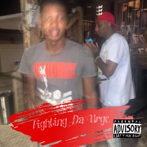 Fighting Da Urge (feat. TyVato)