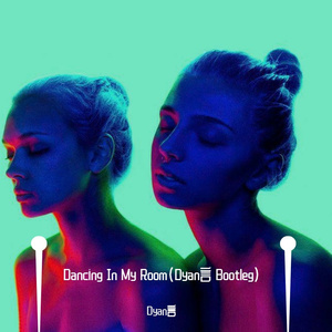347aidan-Dancing In My Room(Dyan言 Bootleg)（Dyan言 remix）