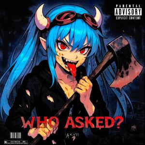 Who Asked?