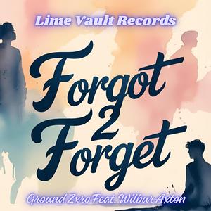 Forgot 2 Forget (feat. Wilbur Axton) (Radio Edit)