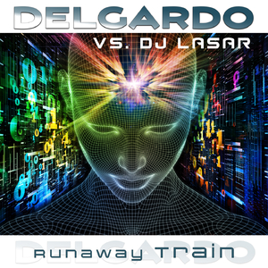 Runaway Train (Feel The Pain) [Delgardo vs. DJ Lasar] (Video Version)