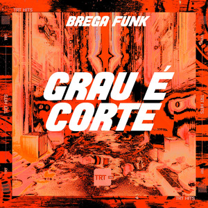GRAU É CORTE (BREGA FUNK)