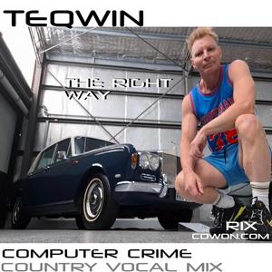 TEQWIN (The Right Way) (Computer Crime - Country Radio Vocal Mix )